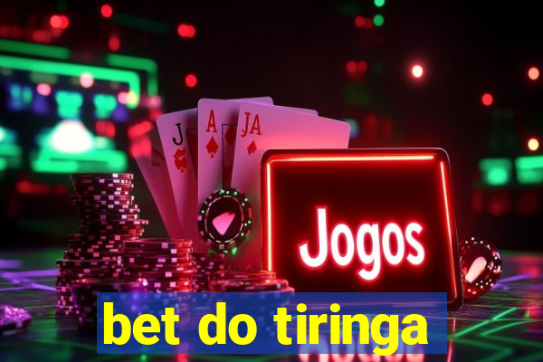 bet do tiringa